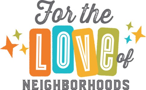 For the Love of Neighborhoods